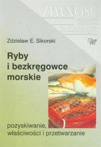 Ryby i bezkręgowce morskie pozyskiwanie właściwości i przetwarzanie books in polish