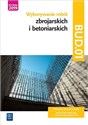 Wykonywanie robót zbrojarskich i betoniarskich. Kwalifikacja bud. 01. Podręcznik do nauki zawodu technik budownictwa. Szkoły ponadgimnazjalne i ponadpodstawowe chicago polish bookstore