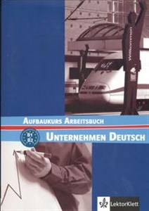 Unternehmen Deutsch Aufbaukurs Arbeitsbuch  