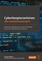 Cyberbezpieczeństwo dla zaawansowanych. Skuteczne zabezpieczenia systemu Windows, Linux, IoT i infrastruktury w chmurze books in polish