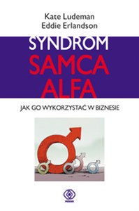 Syndrom samca alfa Jak go wykorzystać w biznesie - Polish Bookstore USA