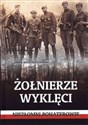 Żołnierze wyklęci  Niezłomni bohaterowie - Joanna Wieliczka-Szarkowa
