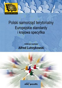Polski samorząd terytorialny Europejskie standardy i krajowa specyfika   