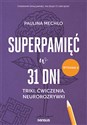 Superpamięć w 31 dni Triki, ćwiczenia, neurorozrywki - Paulina Mechło to buy in Canada