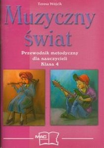 Muzyczny świat 4 Przewodnik metodyczny Polish Books Canada