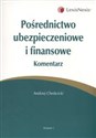 Pośrednictwo ubezpieczeniowe i finansowe Komentarz Stan prawny na 1 lipca 2008 