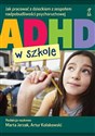 ADHD w szkole Jak pracować z dzieckiem z zespołem nadpobudliwości psychoruchowej to buy in Canada