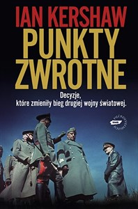 Punkty zwrotne Decyzje, które zmieniły bieg drugiej wojny światowej Polish bookstore