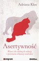 Asertywność Klucz do dobrych relacji i poczucia własnej wartości - Adriana Klos Bookshop