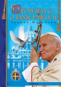 Opowiem ci o Janie Pawle II  
