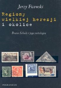 Regiony wielkiej herezji i okolice Bruno Schulz  i jego mitologia pl online bookstore