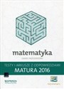 Matematyka Matura 2016 Testy i arkusze z odpowiedziami Zakres rozszerzony Szkoła ponadgimnazjalna 