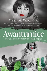 Awanturnice. Kobiety, które prowokowały i szły pod prąd - Polish Bookstore USA