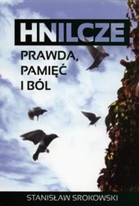 Hnilcze Prawda, pamięć i ból 