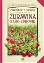 Żurawina - samo zdrowie - Zbigniew T. Nowak