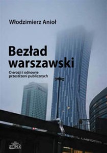 Bezład warszawski O erozji i odnowie przestrzeni publicznych pl online bookstore