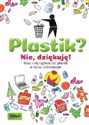 Plastik? Nie, dziękuję! Naucz się ograniczać plastik w życiu codziennym  