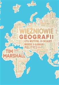 Więźniowie geografii, czyli wszystko, co chciałbyś wiedzieć o globalnej polityce in polish