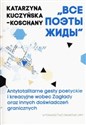 Wsie poety Żydy Antytotalitarne gesty poetyckie i kreacyjne wobec Zagłady oraz innych doświadczeń granicznych to buy in USA