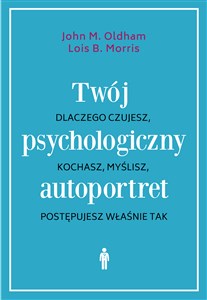 Twój psychologiczny autoportret Dlaczego czujesz, kochasz, myślisz, postępujesz właśnie tak polish books in canada