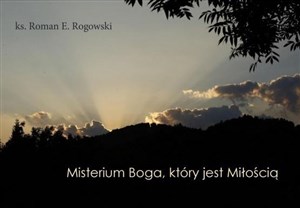 Misterium Boga, który jest Miłością   