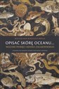 Opisać skórę oceanu… Mozaiki pamięci Adama Zagajewskiego bookstore