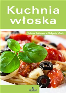 Kuchnia włoska Podróże kulinarne z Małgosią Puzio - Polish Bookstore USA