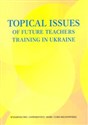 Topical Issues of Future Teachers Training in Ukraine  to buy in Canada