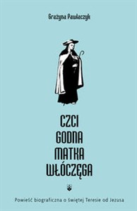 Czcigodna Matka Włóczęga Powieść biograficzna o świętej Teresie od Jezusa polish books in canada
