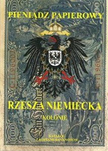 Pieniądz papierowy Rzesza Niemiecka Kolonie i banki zagraniczne 1815-1945 in polish