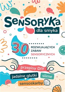 Sensoryka dla Smyka. 30 rozwijających zabaw sensorycznych in polish