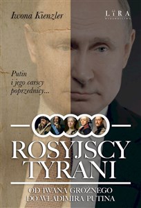 Rosyjscy tyrani Od Iwana Groźnego do Władimira Putina bookstore