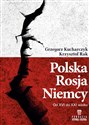 Polska, Rosja, Niemcy. Od XVI do XXI wieku  buy polish books in Usa