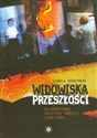 Widowiska przeszłości Alternatywne polityki pamięci 1989-2009 polish usa