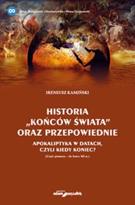 Historia "Końców świata" oraz przepowiednie Apokaliptyka w datach, czyli kiedy koniec? 