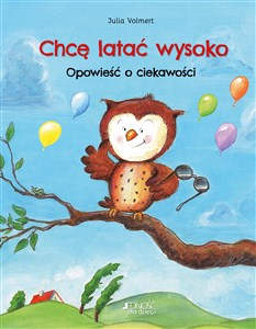 Chcę latać wysoko Opowieść o ciekawości Polish bookstore