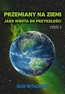 Przemiany na Ziemi jako wrota do przyszłości Część 2 in polish