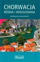 Chorwacja, Bośnia i Hercegowina przewodnik praktyczny 