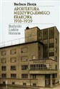 Architektura międzywojennego Krakowa 1918-1939 Budynki, ludzie, historia Polish Books Canada