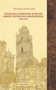 Polifonia literatury w Wilnie okresu wczesnego modernizmu 1904-1915 polish books in canada