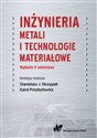 Inżynieria metali i technologie materiałowe - Stanisław J. Skrzypek, Karol Przybyłowicz