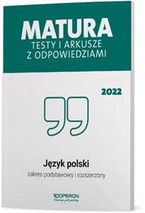 Matura 2022 Testy i arkusze z odpowiedziami Język polski Zakres podstawowy i rozszerzony  