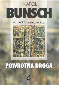 Powrotna droga Powieści piastowskie  