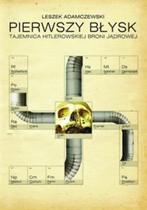 Pierwszy błysk Tajemnica hitlerowskiej broni jądrowej chicago polish bookstore