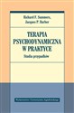 Terapia psychodynamiczna w praktyce Studia przypadków - Richard F. Summers, Jacques P. Barber