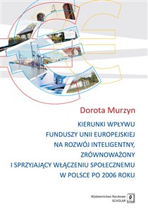 Kierunki wpływu funduszy unii europejskiej na rozwój inteligentny, zrównoważony i sprzyjający 