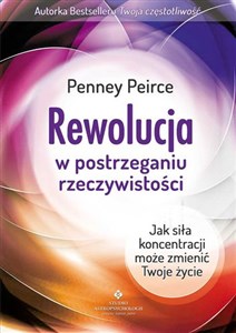 Rewolucja w postrzeganiu rzeczywistości Jak siła koncentracji może zmienić Twoje życie Canada Bookstore