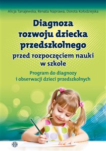 Diagnoza rozwoju dziecka przedszkolnego przed rozpoczęciem nauki w szkole Program do diagnozy i obserwacji dzieci przedszkolnych 