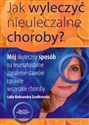 Jak wyleczyć nieuleczalne choroby?  