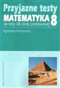 Przyjazne testy Matematyka 8 Szkoła podstawowa - Agnieszka Kraszewska